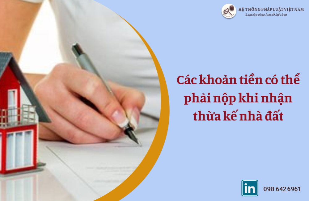 Các khoản tiền có thể phải nộp khi nhận thừa kế nhà đất