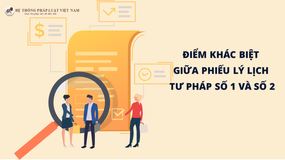 Những điểm khác biệt giữa phiếu lý lịch tư pháp số 1 và số 2