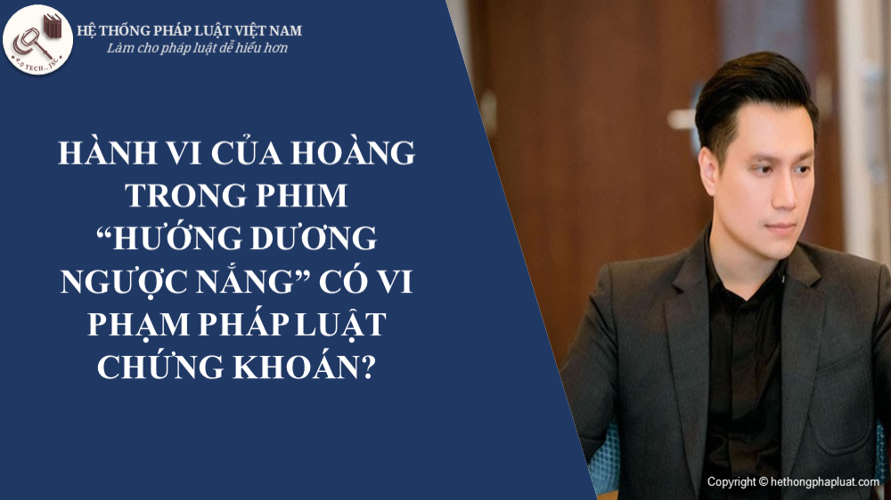 Hành vi của Hoàng trong phim “Hướng dương ngược nắng” có vi phạm pháp luật chứng khoán?