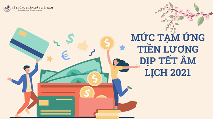 Quy định về mức tạm ứng tiền lương dịp tết âm lịch 2021