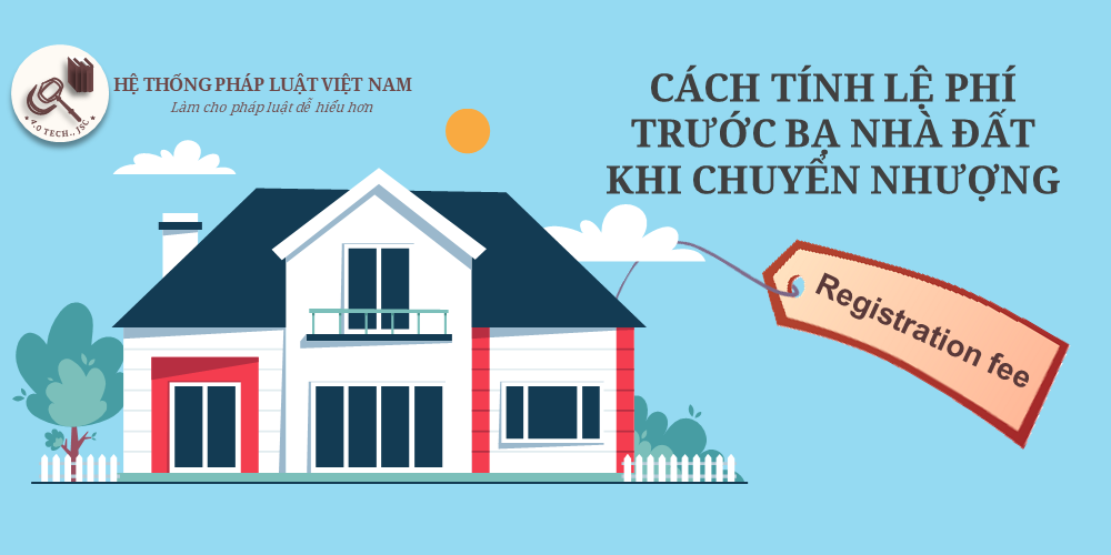 Cách tính lệ phí trước bạ nhà đất khi chuyển nhượng