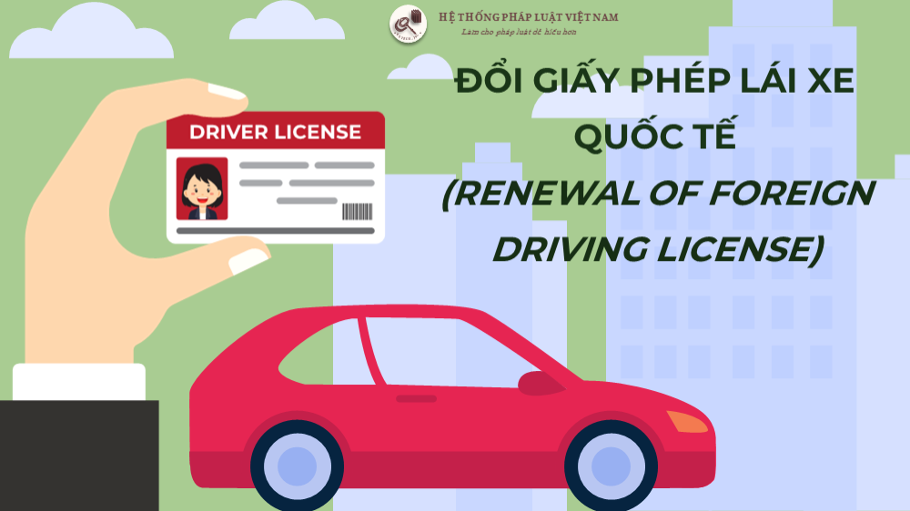Hồ sơ đổi giấy phép lái xe quốc tế tại Việt nam (Application for changing an international driver's license in viet nam)