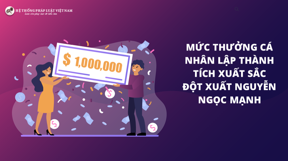 Mức thưởng cá nhân lập thành tích xuất sắc đột xuất Nguyễn Ngọc Mạnh