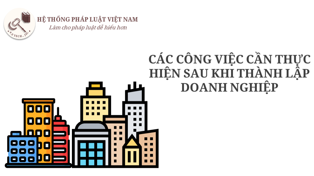 Các công việc cần thực hiện sau khi thành lập doanh nghiệp