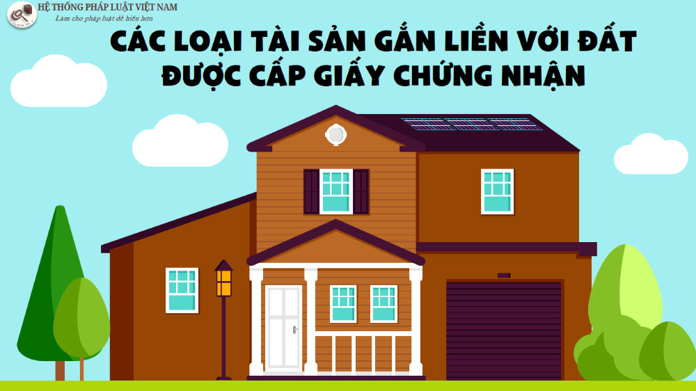 Các loại tài sản gắn liền với đất được cấp giấy chứng nhận
