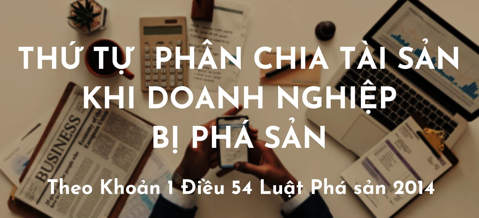 Thứ tự phân chia tài sản khi doanh nghiệp bị phá sản