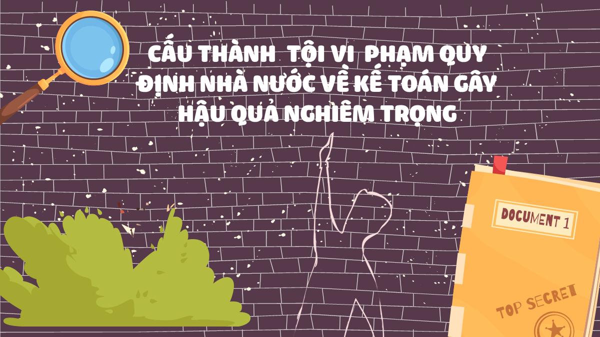 Cấu thành tội vi phạm quy định nhà nước về kế toán gây hậu quả nghiêm trọng